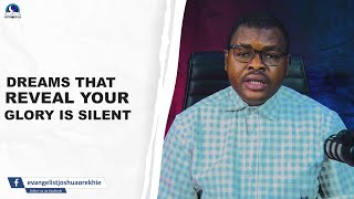 Dreams That Reveal Your Glory Is Silent II Evangelist Joshua Ministries