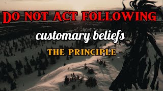 Do not act following customary beliefs by Miyamoto Musashi