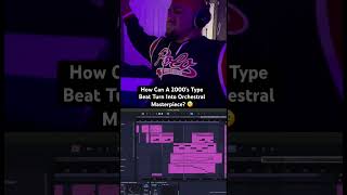 How Can A 2000’s Type Beat Turn Into Orchestral Masterpiece? #beatmaking