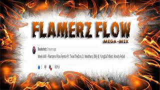 Flamerz Flow - Meek Mill(Mega-Mix)Ft. TwanTheDon, D Weathers, Billy B, YungDaTrillest, & Rowdy Rebel