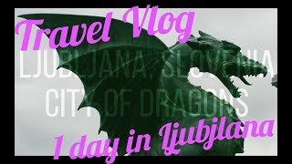 Slovenia, Ljubljana | A day in the Capital | Travel Vlog