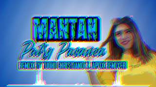 MANTAN - PUTRY PASANEA REMIX BY YUDHI CHRISTIANO X JAPOX REMIXER