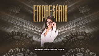 EMPRESÁRIA - DJ Ryder e Magreen Emici