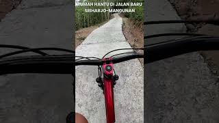 RUMAH HANTU DIJALAN BARU SRIHARJO - MANGUNAN  #gowes #rumahhantu #sriharjo #mangunan