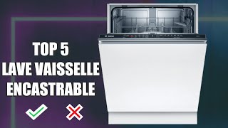 TOP 5 : QUEL EST LE MEILLEUR LAVE VAISSELLE ENCASTRABLE À ACHETER SUR AMAZON