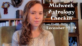 Midweek astrology checkin - 12/22-29