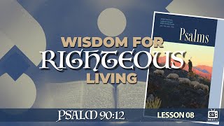 Wisdom for RIGHTEOUS Living | Sabbath School | Lesson 8 | Q1 2024