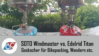 SOTO Windmaster vs  Edelrid Titan Gaskocher für Bikepacking, Wandern etc.