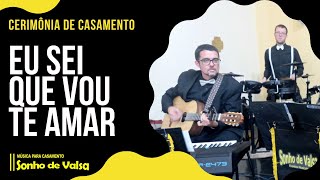 Eu sei que vou te Amar | Sonho de Valsa Música para Casamento | Violino e Metais | Entrada do Noivo