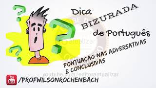 Dica Bizurada 98 - (Pontuação nas adversativas e conclusivas)