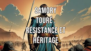 Samory Touré : Le Héros de l’Afrique qui a Défendu son Peuple jusqu’au Bout