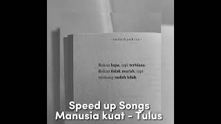 Manusia kuat - Tulus                                                  Speed up Songs