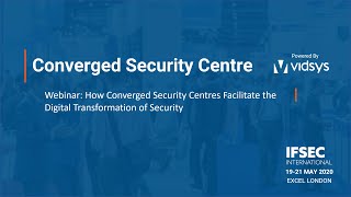 How Converged Security Centres facilitate the digital transformation of security