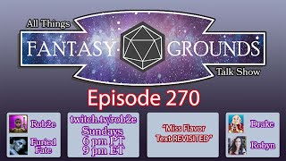 All Things Fantasy Grounds Talk Show - Episode 270 - Miss Flavor Text REVISITED