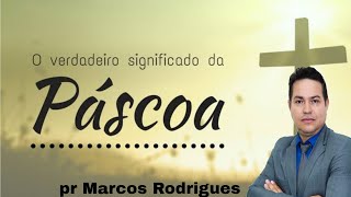 A PÁSCOA E SEU SIGNIFICADO (Pr Marcos Rodrigues) @prmarcosrodriguesoficial4073