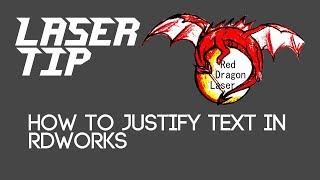 Laser Tips 1 - How to justify text in RDWorks