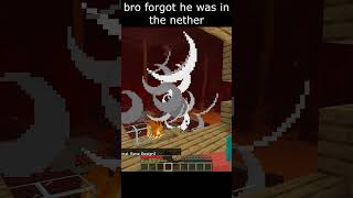 bro forgot he was in the nether 💀 #minecraft