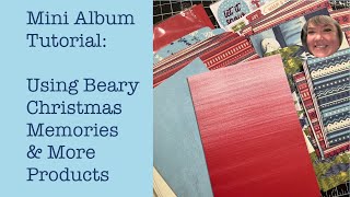 Mini Album Tutorial: Beary Christmas Memories & More Products