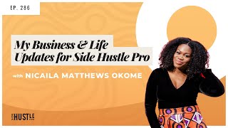 286: My Business & Life Updates for Side Hustle Pro