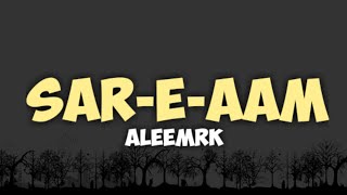 Aleemrk - SAR-E-AAM (Lyrics).