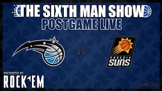 Game #46 - The Sixth Man Show Postgame Live presented by Rock 'Em - Magic vs. Suns