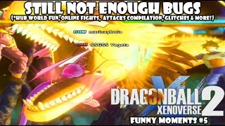 STILL NOT ENOUGH BUGS - Dragon Ball Xenoverse 2 Funny Moments #5