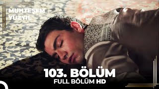 Muhteşem Yüzyıl 103. Bölüm - (HD) (Sezon Finali)