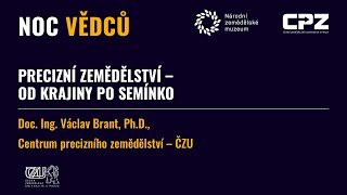 Precizní zemědělství – od krajiny po semínko Noc vědců 2020 v Národním zemědělském muzeu