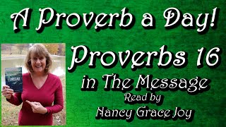 Proverbs 16 The Message Bible read by Nancy Joy #nancygracejoy #proverbs16 , #proverbs #kingsolomon