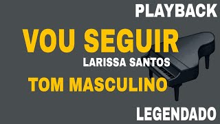 Vou Seguir ( PLAYBACK CONTRALTO ) Larissa Santos