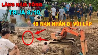 LÀNG NẬM TÔNG 8/10 VÀO Địa Điểm BỊ VÙI LẤP 18 NGƯỜI