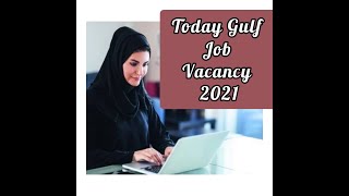 Today Gulf Job Vacancy 2021