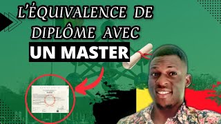 AI-JE BESOIN DE FAIRE MON EQUIVALENCE DE DIPLOME SI JE VEUX POSTULER EN MASTER ?