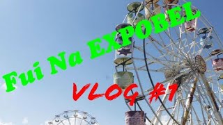 FUI NA EXPOBEL (Vlog #1)