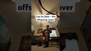 Cool to hate - the offspring cover #rockband #music #guitarmusic #guitarsongs