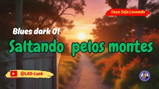 Saltando pelos montes   Blues Dark 01 ‐ Pr. Luiz A. Oliveira