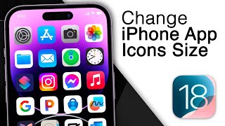 How to Make iPhone App Icons Smaller or Bigger! [iOS 18 Update]