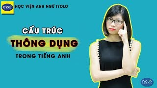 Học tiếng Anh - Cấu trúc thông dụng trong tiếng Anh - học tiếng Anh giao tiếp