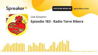 Episodio 183 - Radio Torre Ribera (creato con Spreaker)