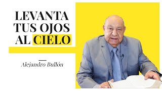 Pr. Bullón - Levanta Tus Ojos al Cielo