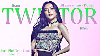 jisoo twixtor ;[ all eyes on me × flower - final in seoul d-2 ];