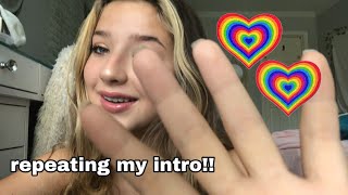 ASMR// Repeating My Intro!!