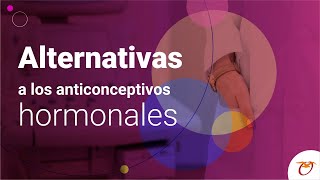 Alternativas a anticonceptivos hormonales