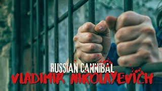 The Mystery of Cannibal Vladimir Nikolayevich Selling  EXOTIC Meat.