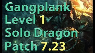 League of Legends: Gangplank Level 1 Solo Dragon Preseason 8 (Patch 7.23)