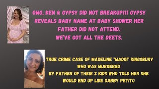 Gypsy Rose and Ken Urker Had Baby Shower NOT A Breakup - Madeline " Kingsbury's Murderer Convicted