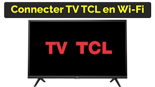 Comment connecter TV TCL en WIFI