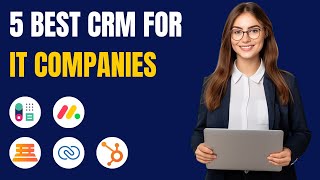 5 Best CRM for IT Companies for 2025 (Full Software Demo & Comparison)