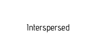 How to pronounce Interspersed / Interspersed pronunciation