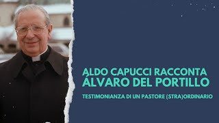 Aldo Capucci racconta Álvaro del Portillo "Testimonianza di un pastore (stra)ordinario"